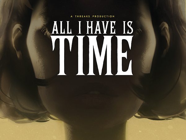 ALL I HAVE IS TIME